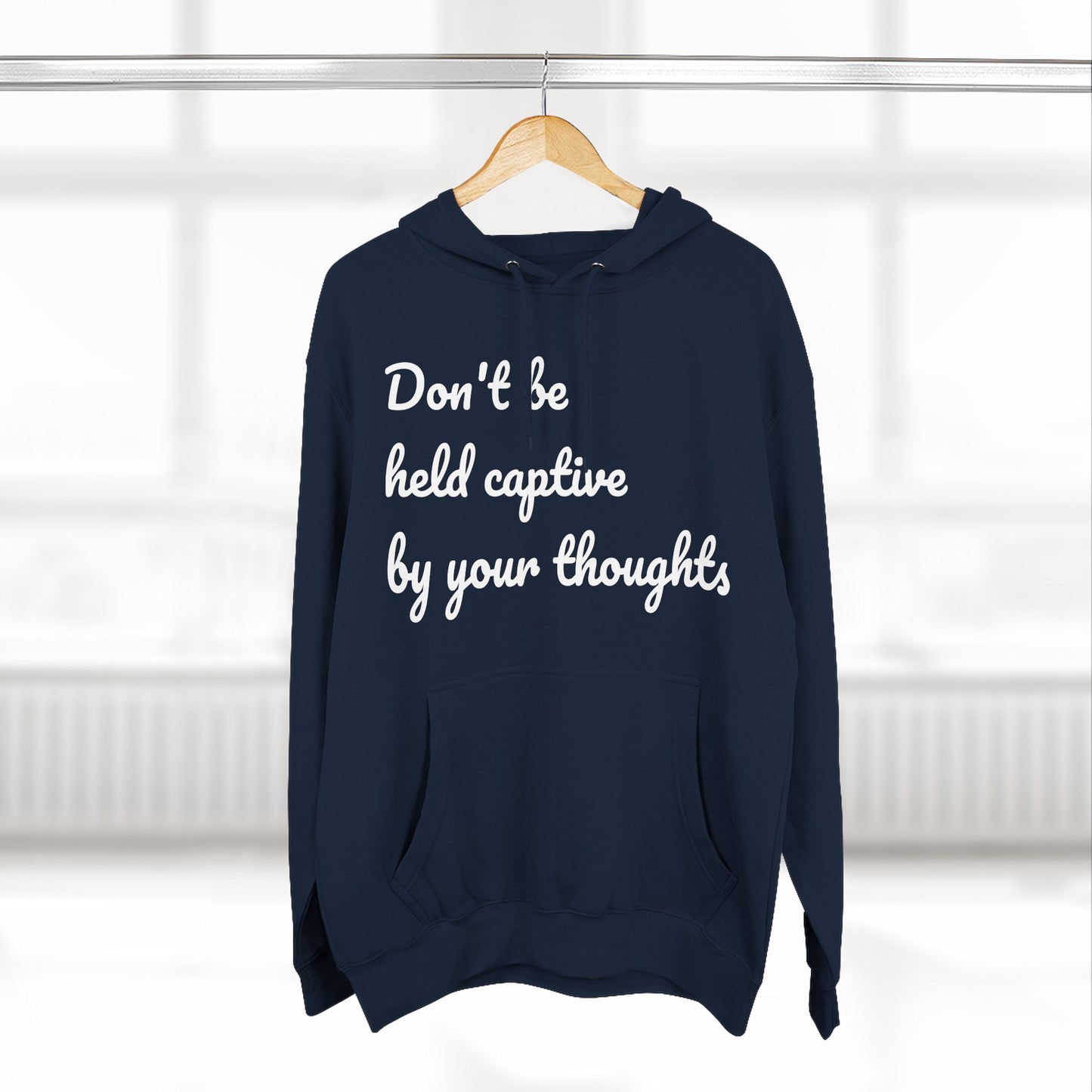 Don't be held captive by your thoughts Hoodie