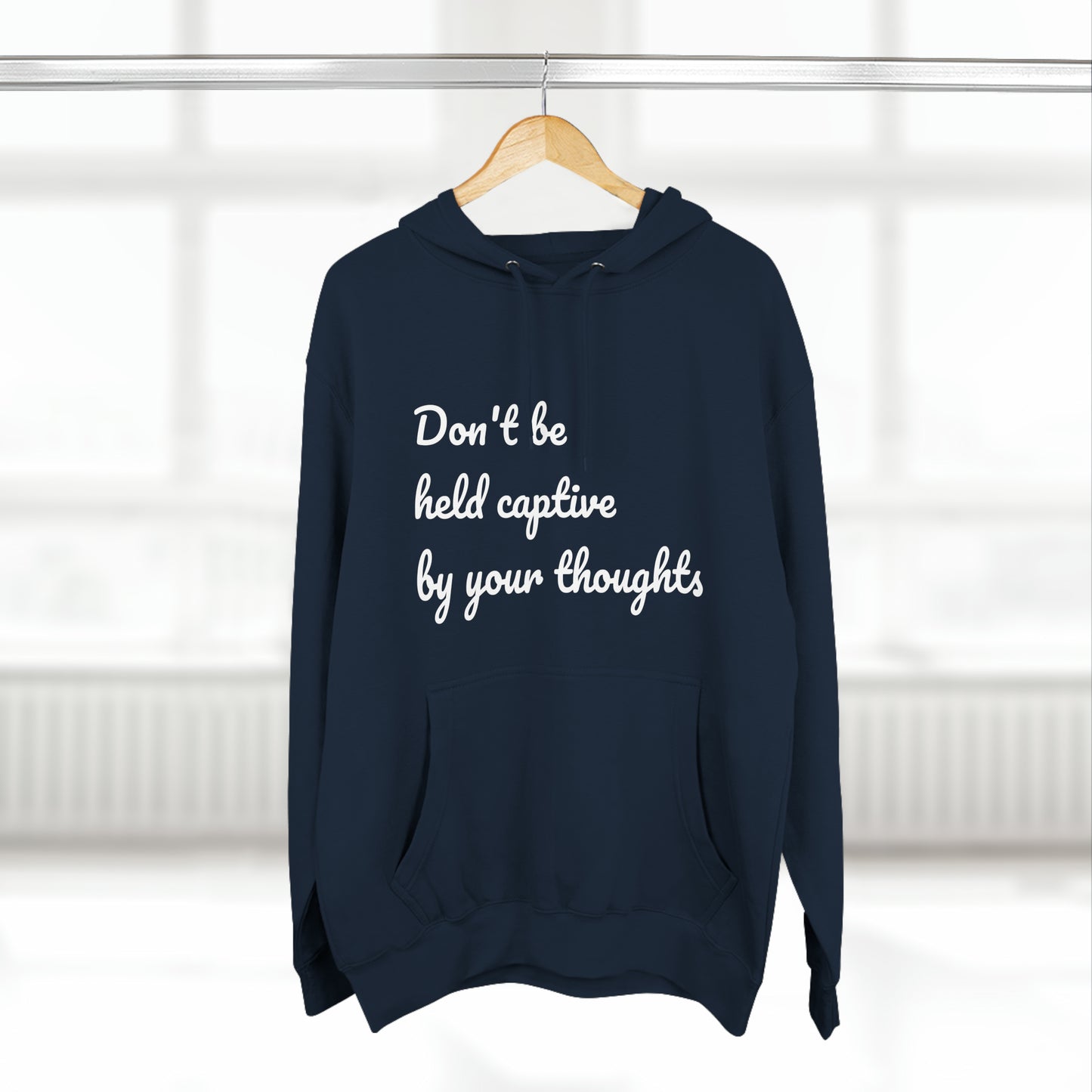 Don't be held captive by your thoughts Hoodie