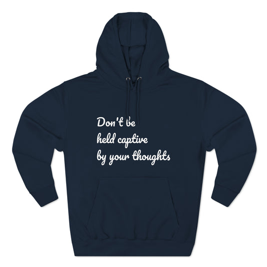 Don't be held captive by your thoughts Hoodie