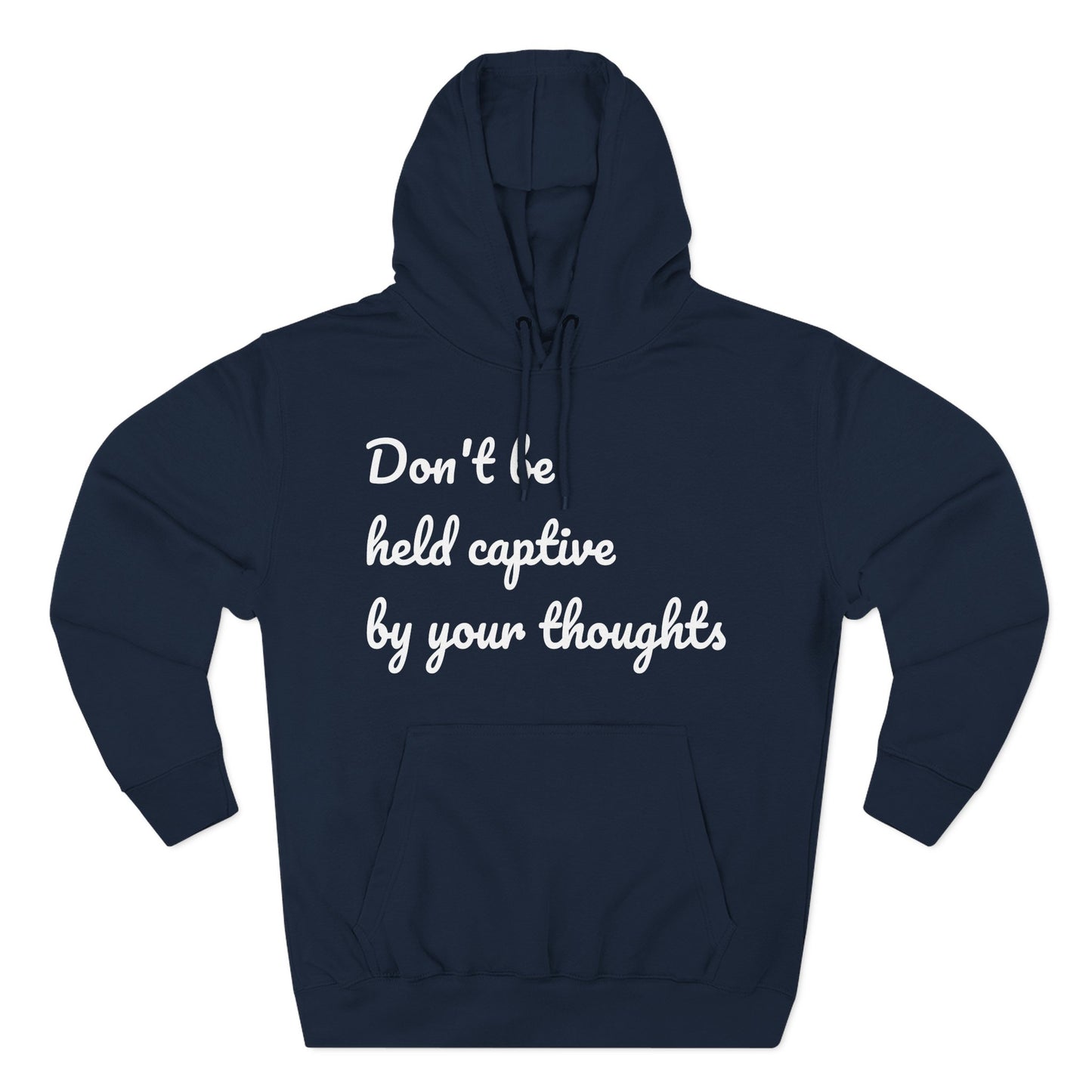 Don't be held captive by your thoughts Hoodie