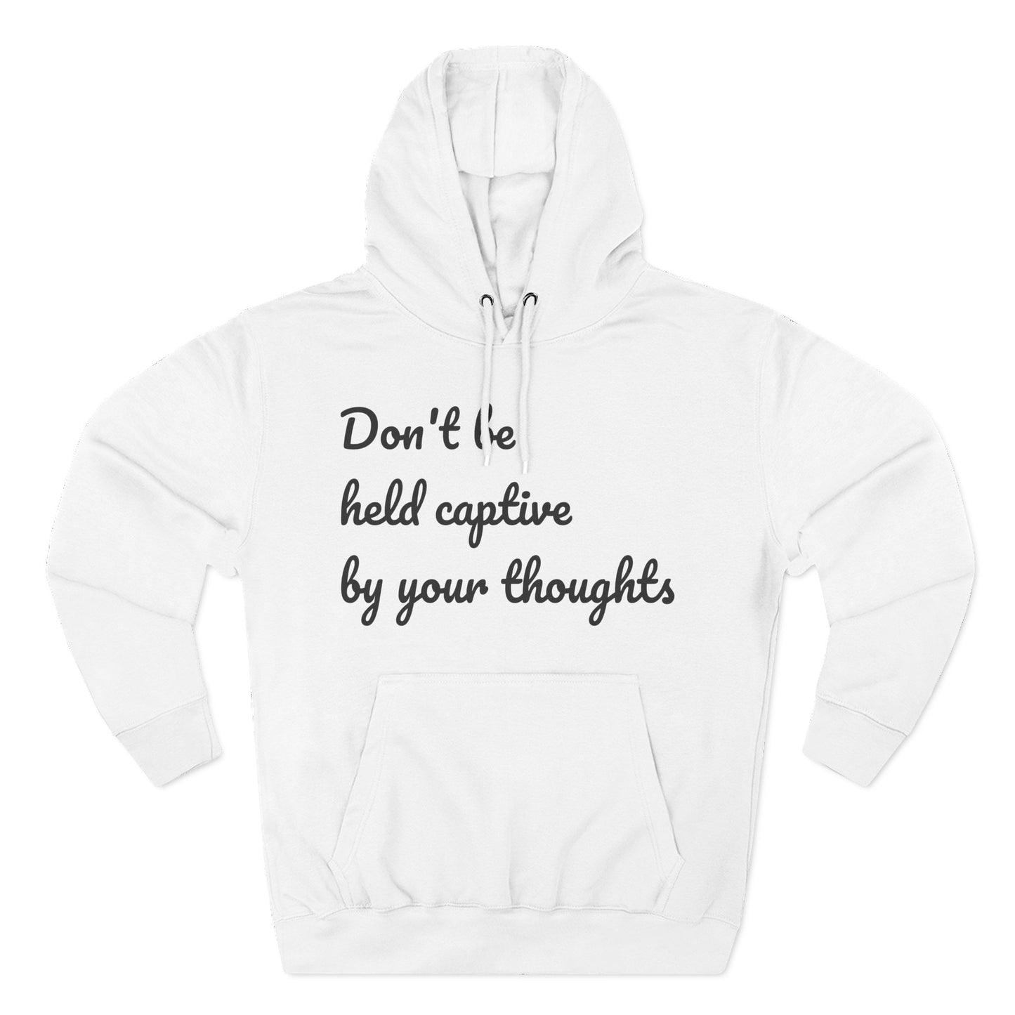 Don't be held captive by your thoughts Hoodie