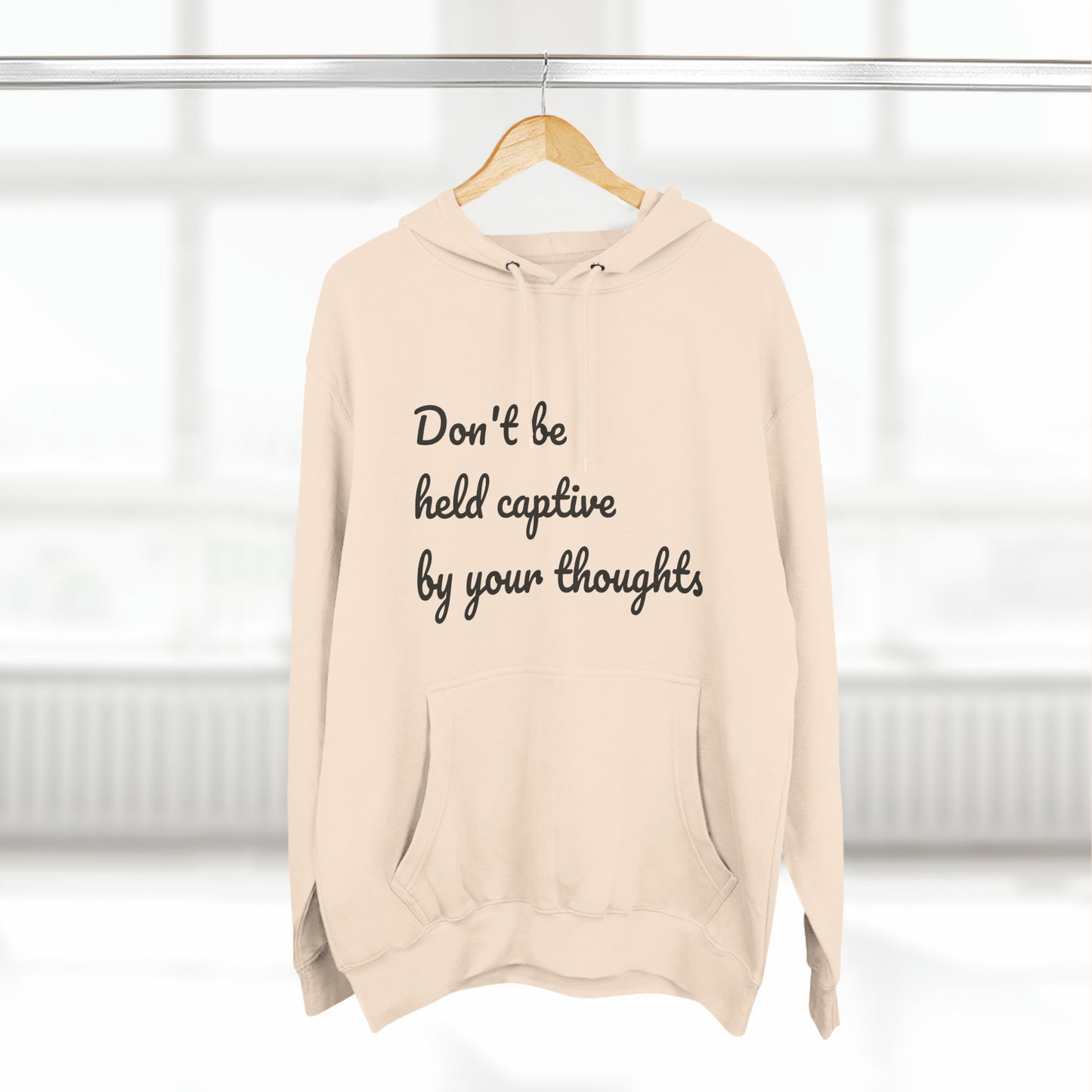 Don't be held captive by your thoughts Hoodie