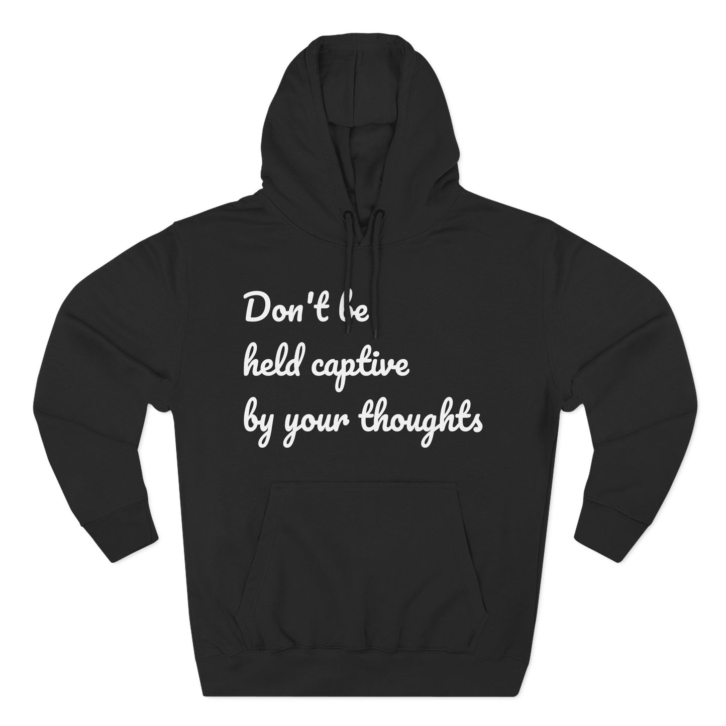 Don't be held captive by your thoughts Hoodie