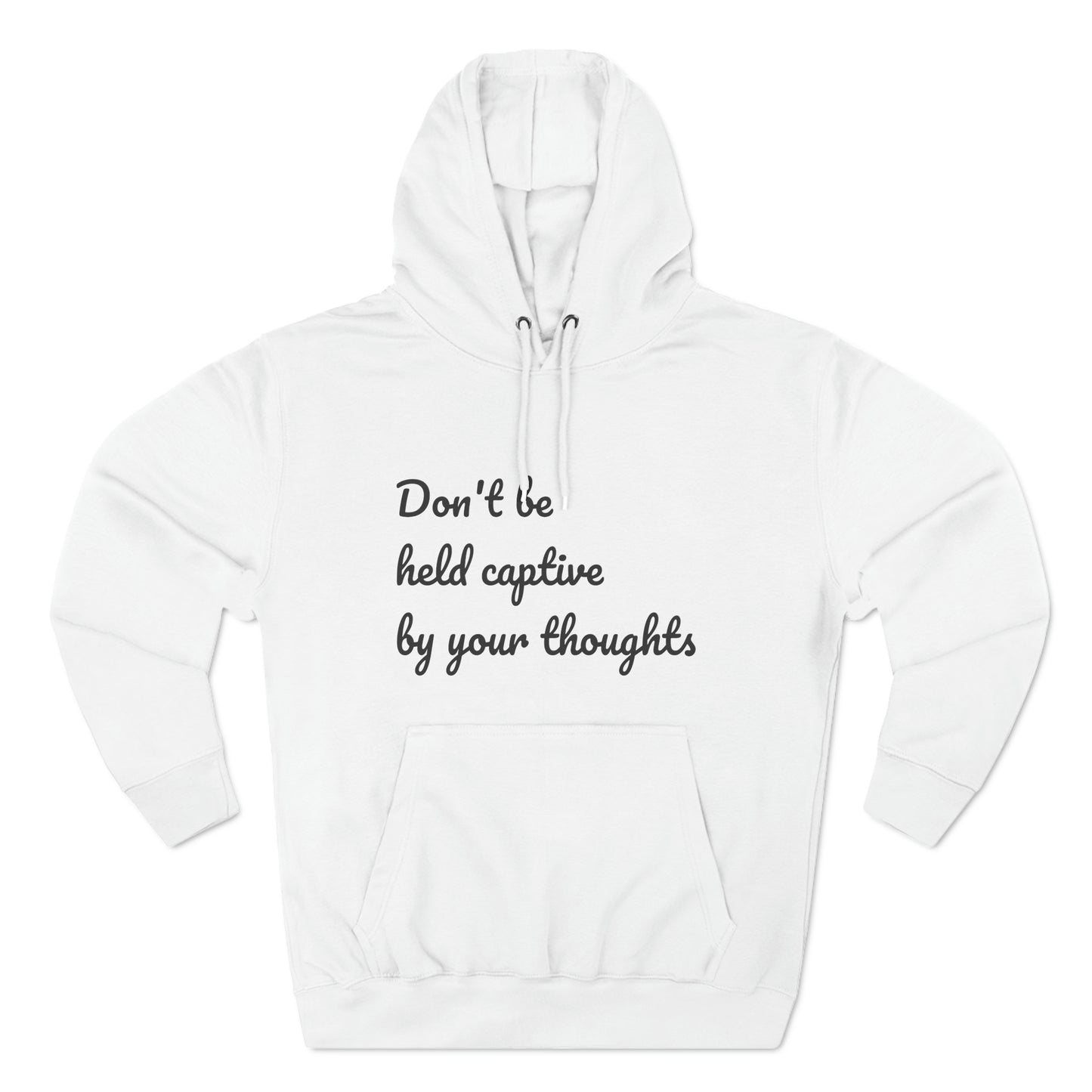 Don't be held captive by your thoughts Hoodie