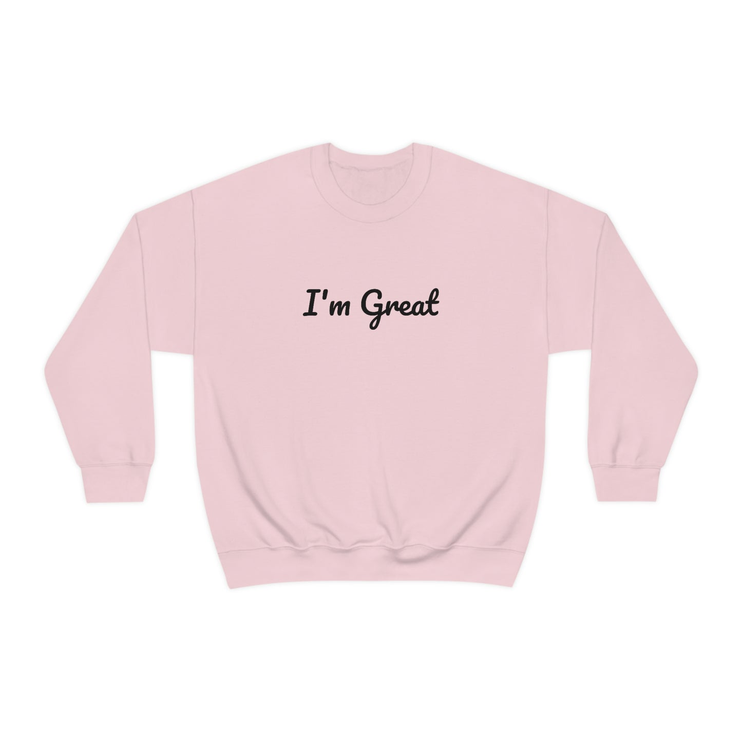 I'm great Sweatshirt