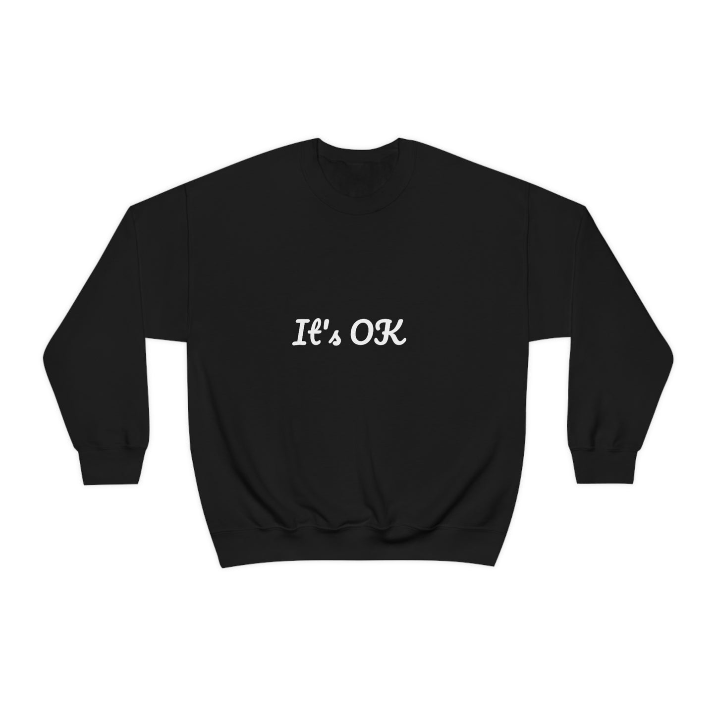 It's OK Sweatshirt