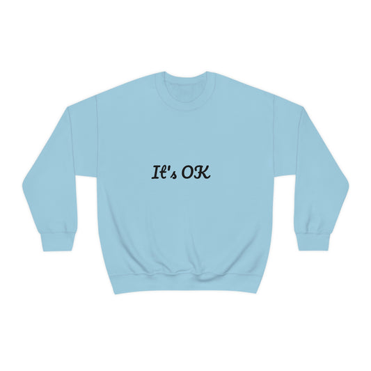 It's OK Sweatshirt