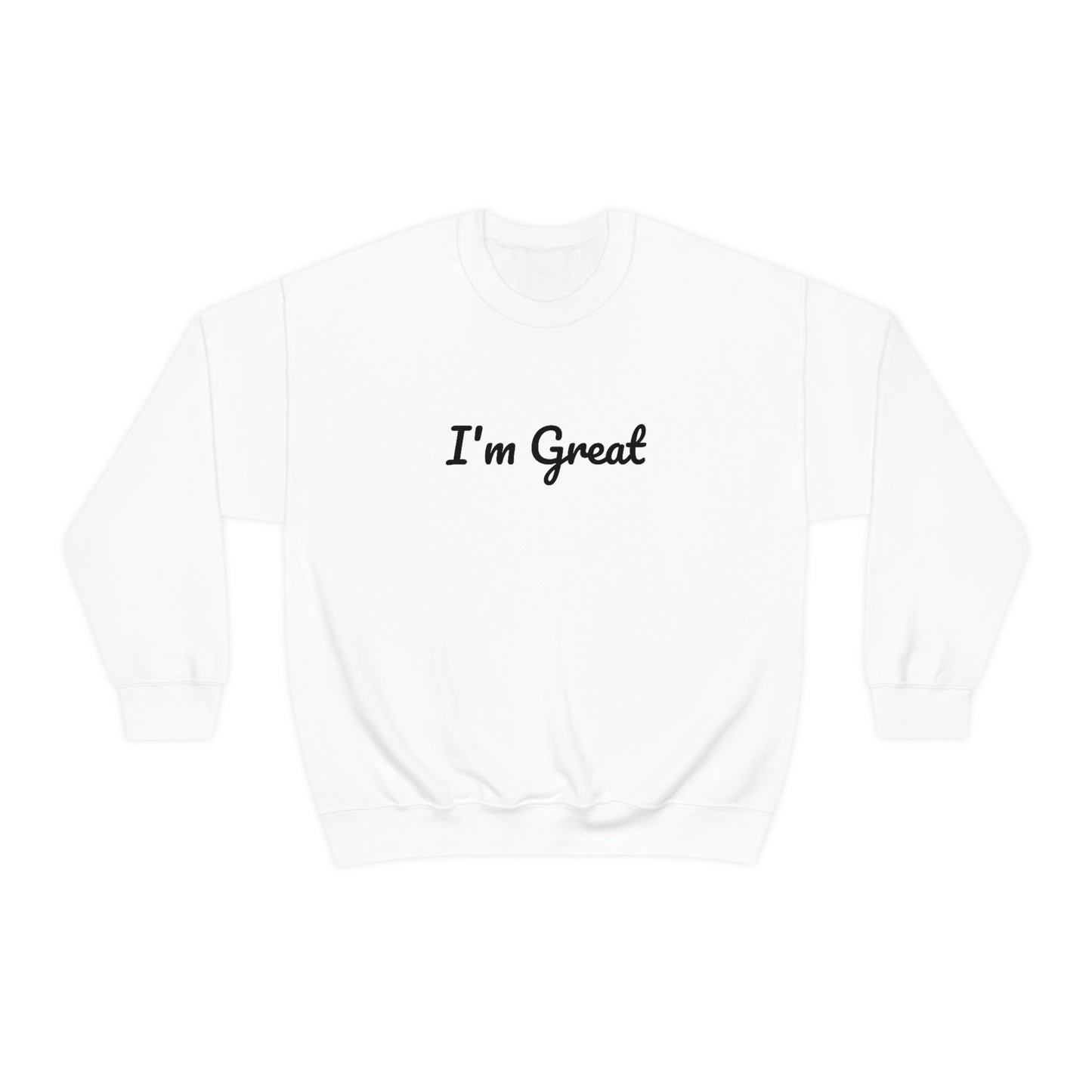 I'm great Sweatshirt